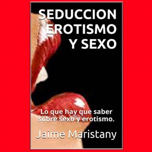 Seducción erotismo y sexo